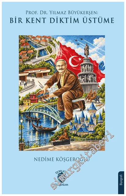 Prof. Dr. Yılmaz Büyükerşen: Bir Kent Diktim Üstüme -