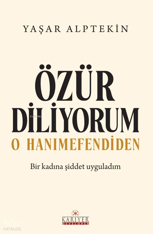 Özür Diliyorum O Hanımefendiden;Bir Kadına Şiddet Uyguladım