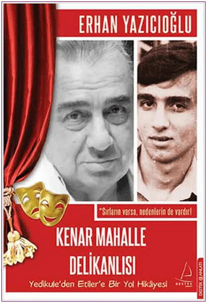 Kenar Mahalle Delikanlısı:  Sırların Varsa, Nedenlerin de Vardır! - Yedikule'den Etiler'e Bir Yol Hikayesi -