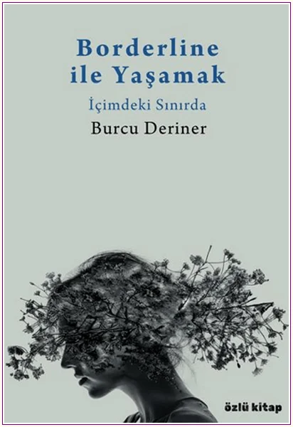 Borderline ile Yaşamak : İçimdeki Sınırda -