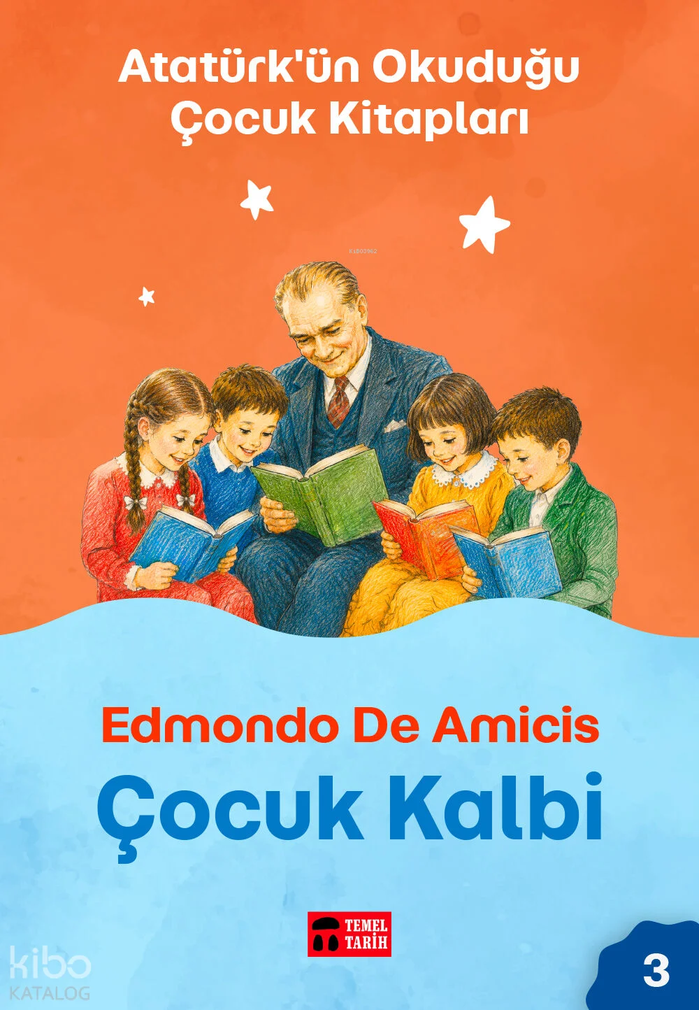 Çocuk Kalbi;Atatürk'ün Okuduğu Çocuk Kitapları 3