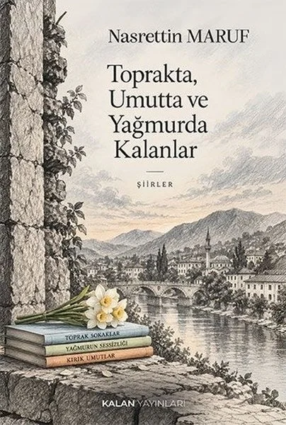 Toprakta Umutta ve Yağmurda Kalanlar - Şiirler