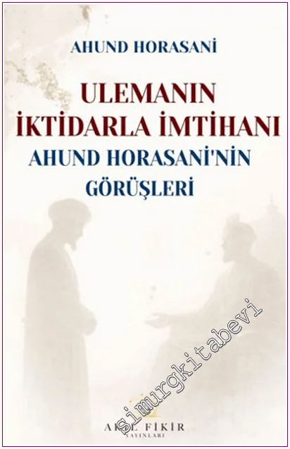 Ulemanın İktidarla İmtihanı: Ahund Horasani'nin Görüşleri -