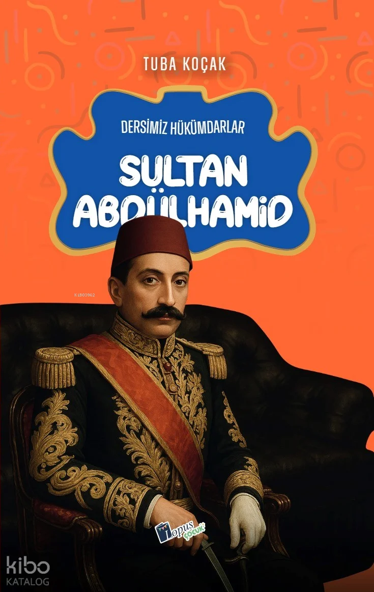 Sultan Abdülhamid;Dersimiz Hükümdarlar