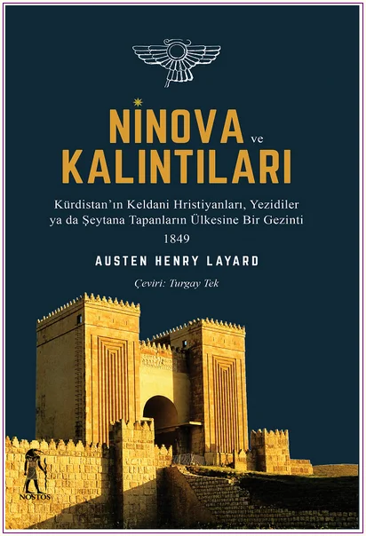Ninova ve Kalıntıları: Kürdistan’ın Keldani Hristiyanları Yezidiler ya da Şeytana Tapanların Ülkesine Bir Gezinti -