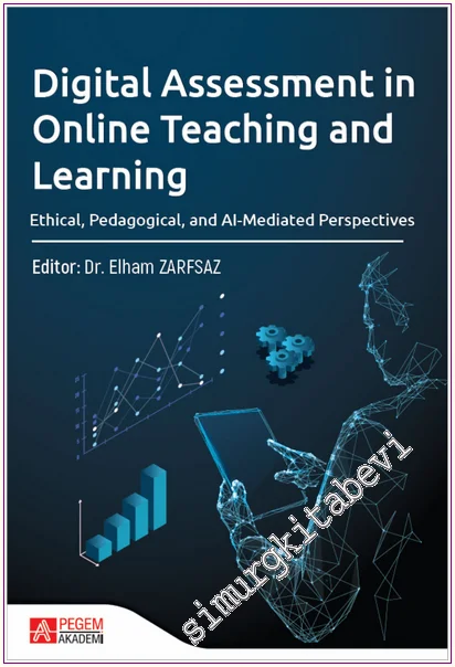Digital Assessment in Online Teaching and Learning : Ethical Pedagogical and Al-Mediated Perspectives -