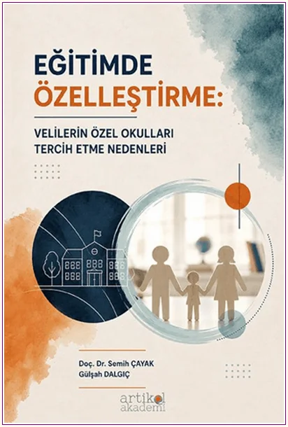 Eğitimde Özelleştirme: Velilerin Özel Okulları Tercih Etme Nedenleri -