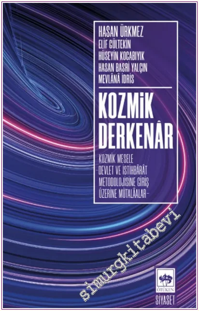 Kozmik Derkenâr - Kozmik Mesele - Devlet ve İstihbarat Metodolojisine Giriş Üzerine Mütalâalar -
