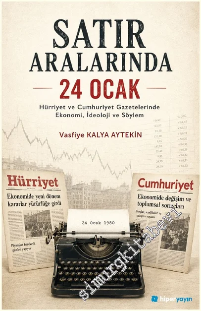 Satır Aralarında 24 Ocak: Hürriyet ve Cumhuriyet Gazetelerinde Ekonomi, İdeoloji ve Söylem -
