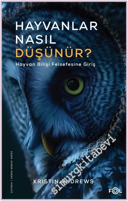 Hayvanlar Nasıl Düşünür? Hayvan Bilişi Felsefesine Giriş -