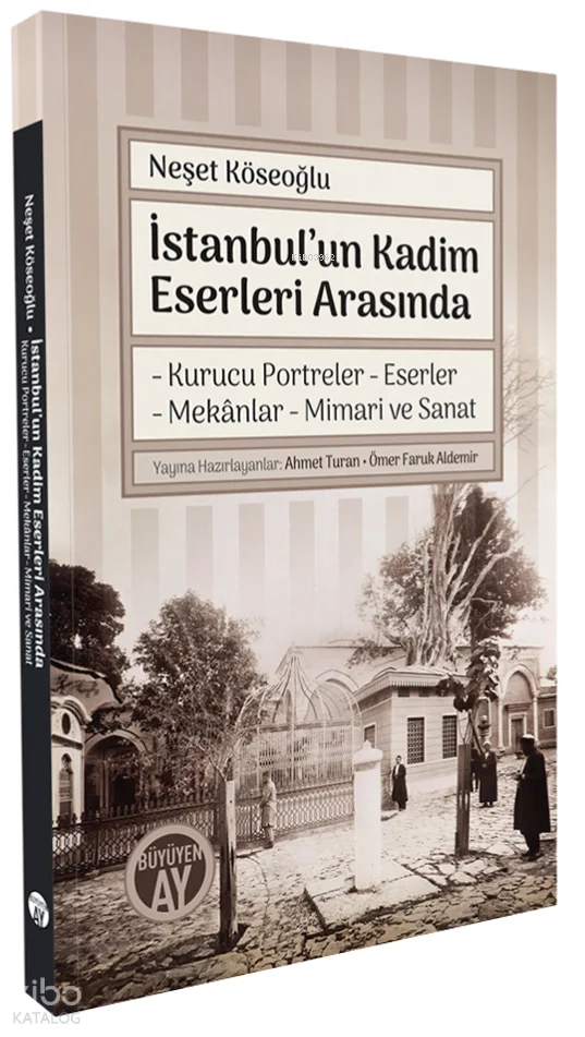 İstanbul'un Kadim Eserleri Arasında Kurucu Portreler, Eserler, Mekânlar, Mimari ve Sanat