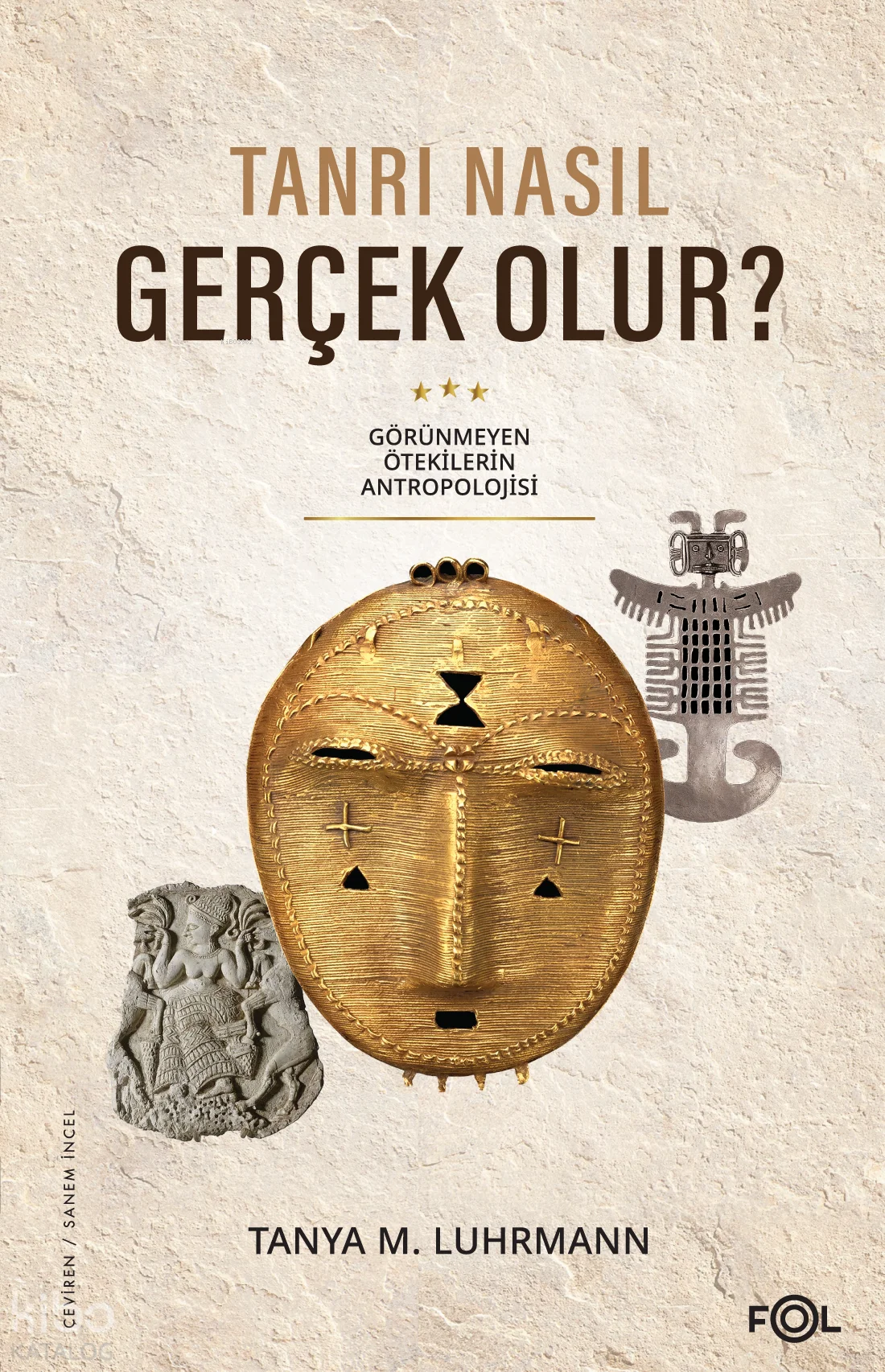 Tanrı Nasıl Gerçek Olur?;Görünmeyen Ötekilerin Antropolojisi