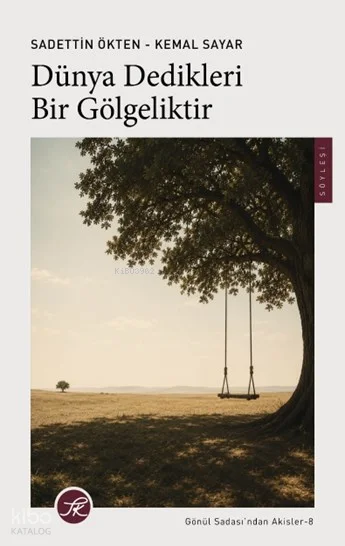 Dünya Dedikleri Bir Gölgeliktir;Gönül Sadası'ndan Akisler 8