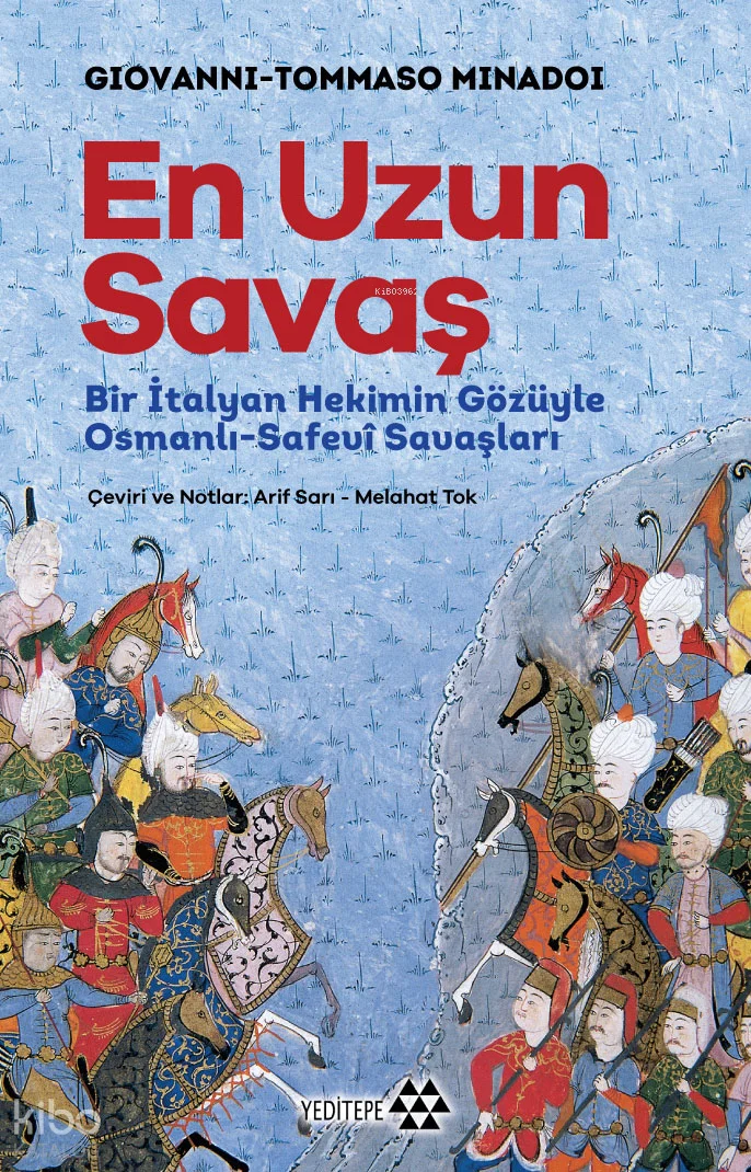En Uzun Savaş;Bir İtalyan Hekimin Gözüyle Osmanlı Safevi Savaşları