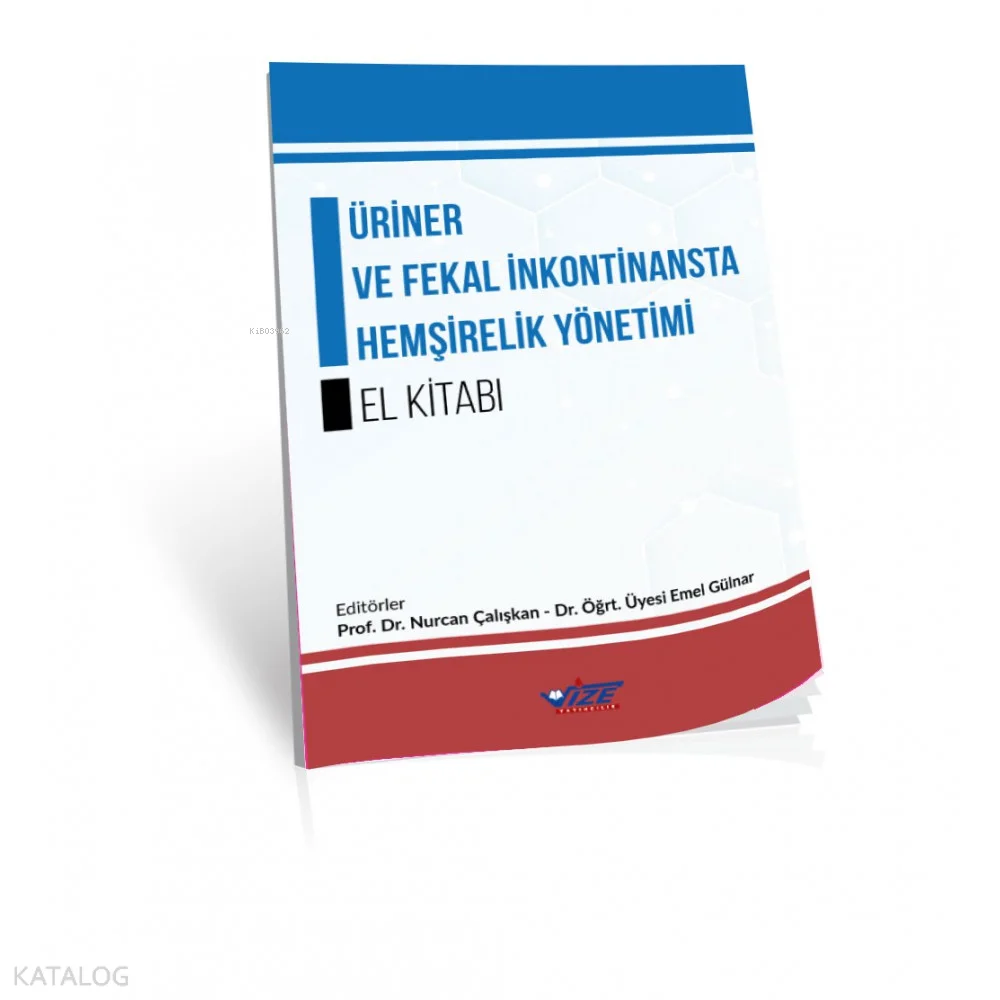Üriner Ve Fekal İnkontinansta Hemşirelik Yönetimi El Kitabı
