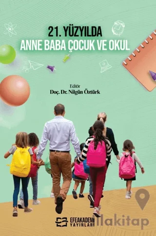 21. Yüzyılda Anne Baba Çocuk ve Okul