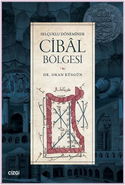 Selçuklu Döneminde Cibâl Bölgesi -