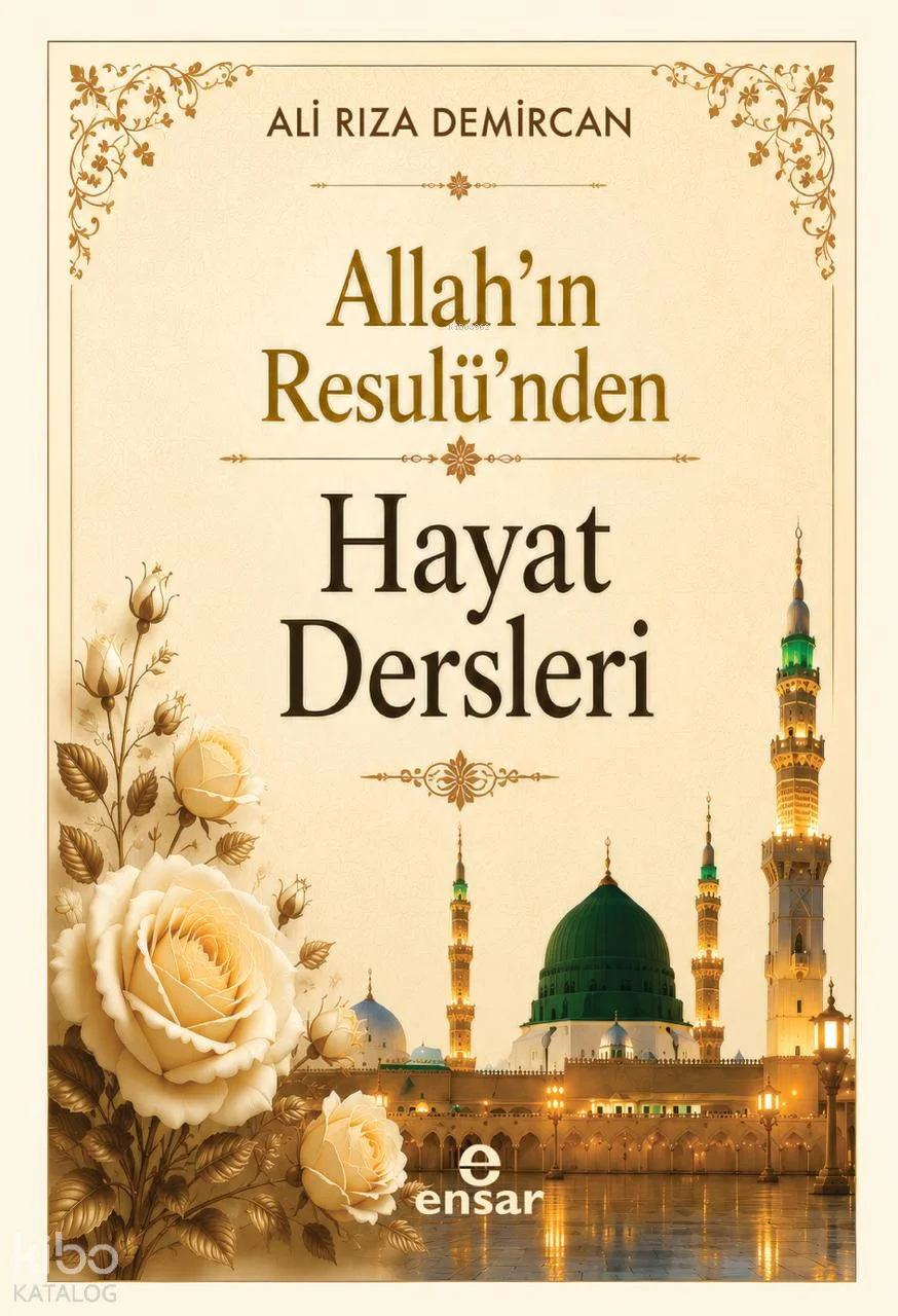 Allah'ın Resulü'nden Hayat Dersleri