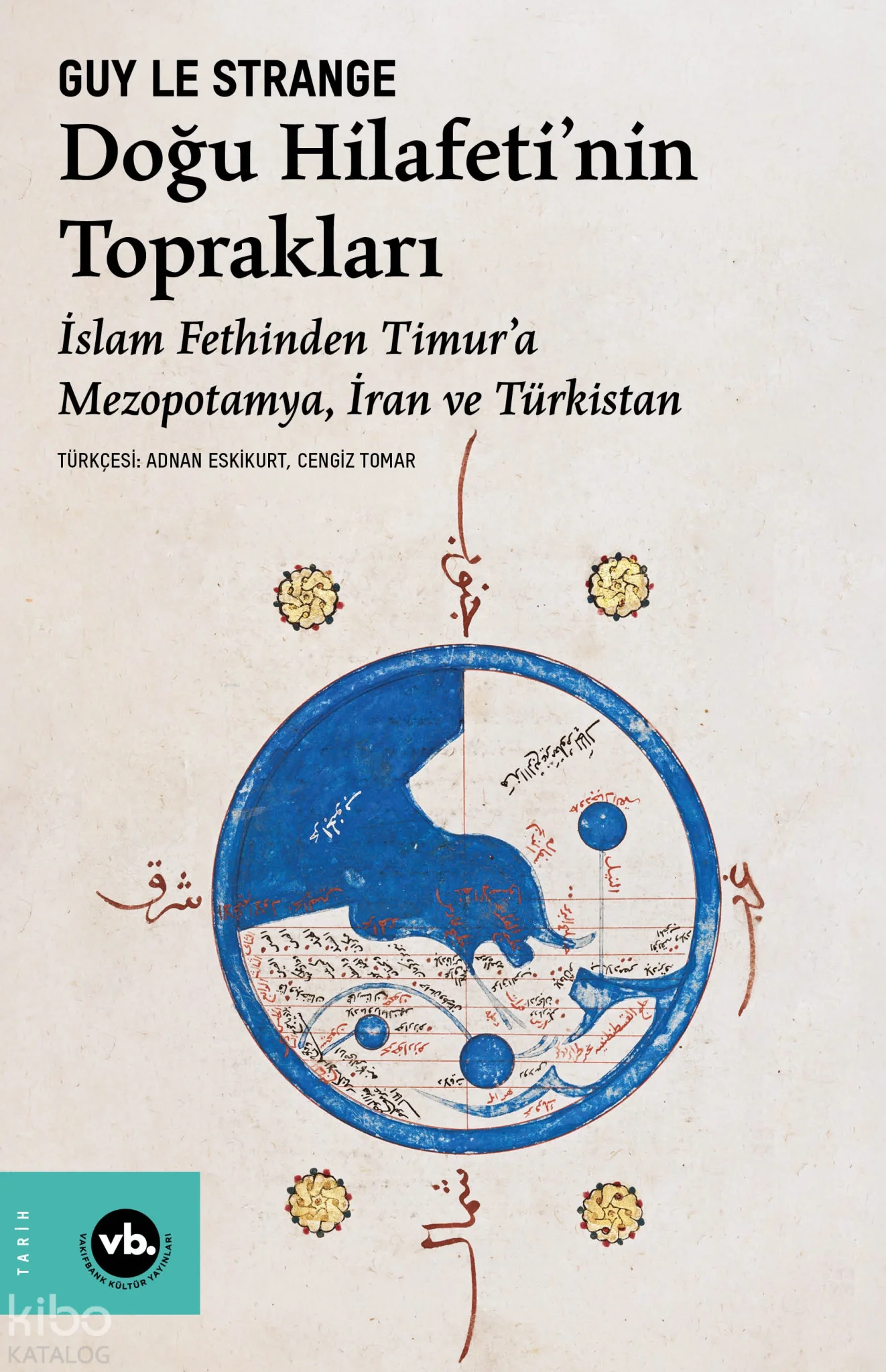Doğu Hilafeti'nin Toprakları;İslam Fethinden Timur'a Mezopotamya, İran ve Türkistan