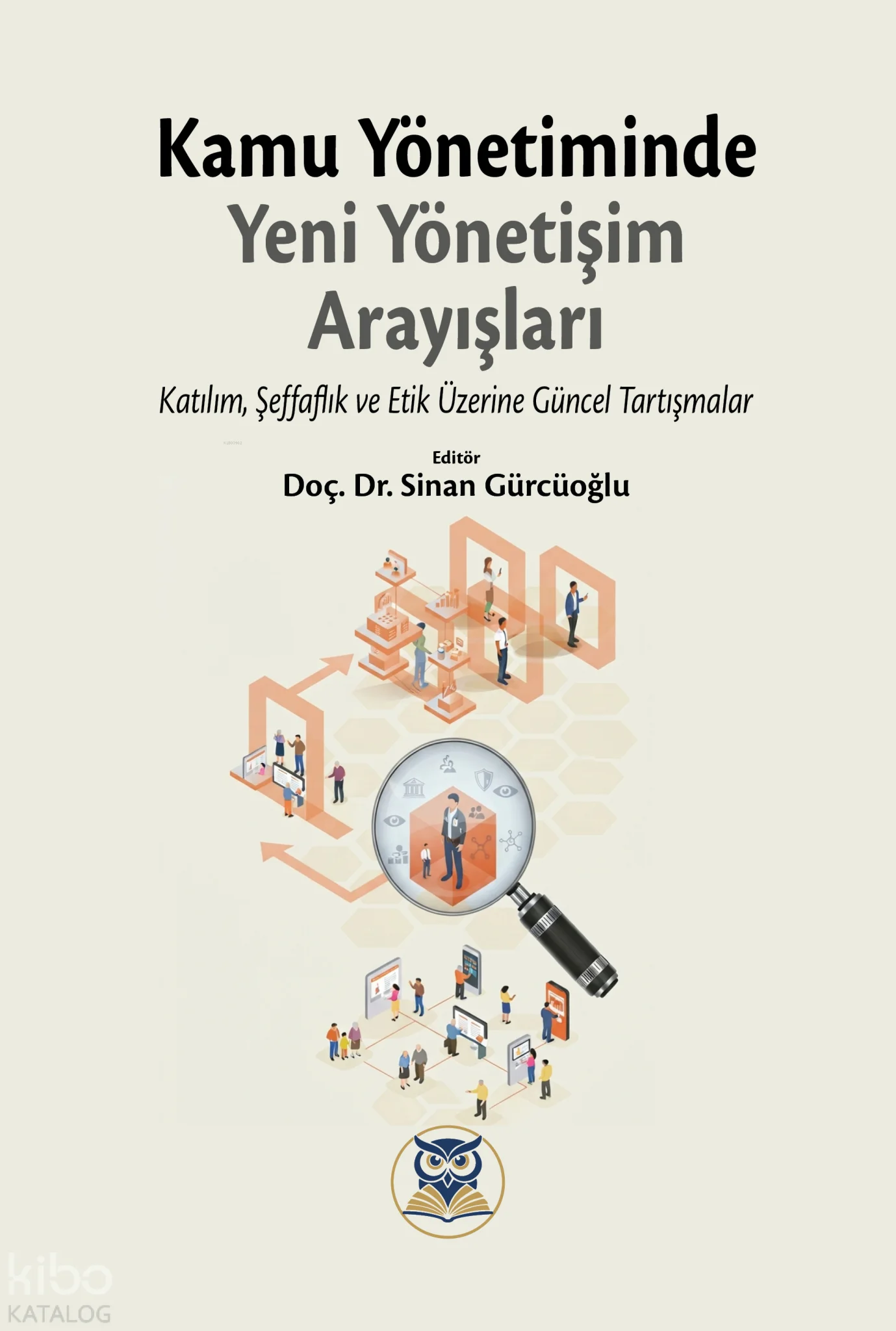 Kamu Yönetiminde Yeni Yönetişim Arayışları;Katılım, Şeffaflık ve Etik Üzerine Güncel Tartışmalar