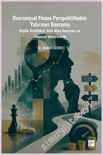 Davranışsal Finans Perspektifinden Yatırımcı Davranışı : Kişilik Özellikleri, Risk Alma Davranışı ve Finansal Okuryazarlık -