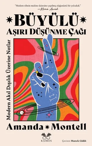 Büyülü Aşırı Düşünme Çağı: Modern Akıl Dışılık Üzerine Notlar