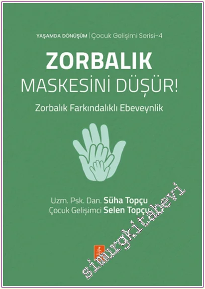 Zorbalık Maskesini Düşür!: Zorbalık Farkındalıklı Ebeveynlik -