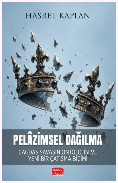 Pelâzimsel Dağılma: Çağdaş Savaşın Ontolojisi ve Yeni Bir Çatışma Biçimi -