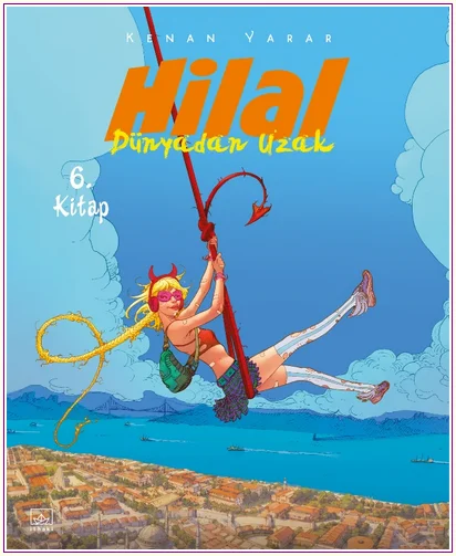 Hilal 6. Kitap - Dünyadan Uzak -