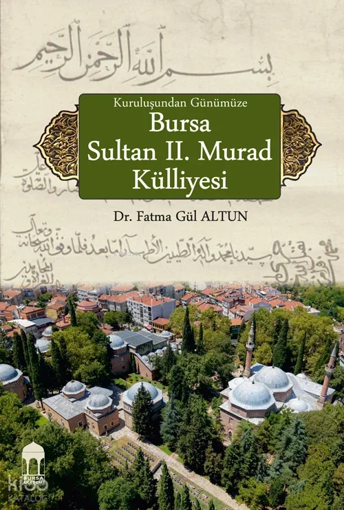 Kuruluşundan Günümüze Bursa Sultan II. Murad Külliyesi