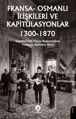 Fransa-Osmanlı İlişkileri ve Kapitülasyonlar (1300-1870)