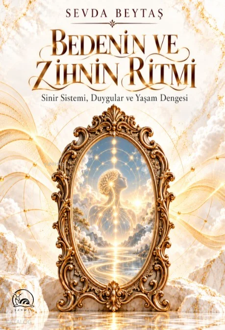 Bedenin ve Zihnin Ritmi;Sinir Sistemi Duygular ve Yaşam Dengesi