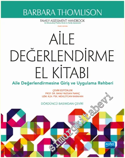 Aile Değerlendirme El Kitabı : Aile Değerlendirmesine Giriş ve Uygulama Rehberi = Family Assessment Handbook - An Introduction and Practical Guide to Family Assessment -