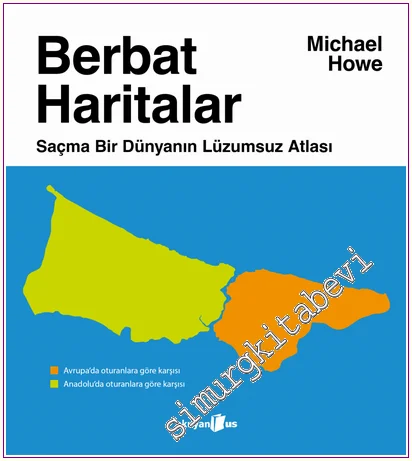 Berbat Haritalar: Saçma Bir Dünyanın Lüzumsuz Atlası -