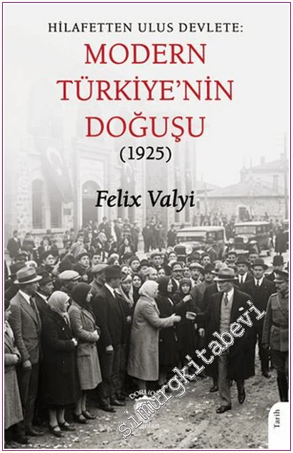 Hilafetten Ulus Devlete : Modern Türkiye’nin Doğuşu (1925) -