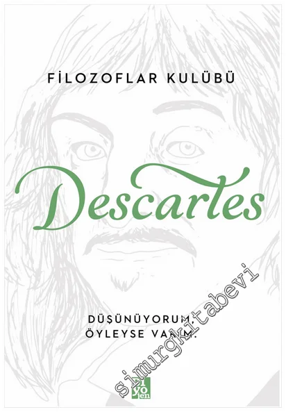 Descartes : Düşünüyorum Öyleyse Varım -