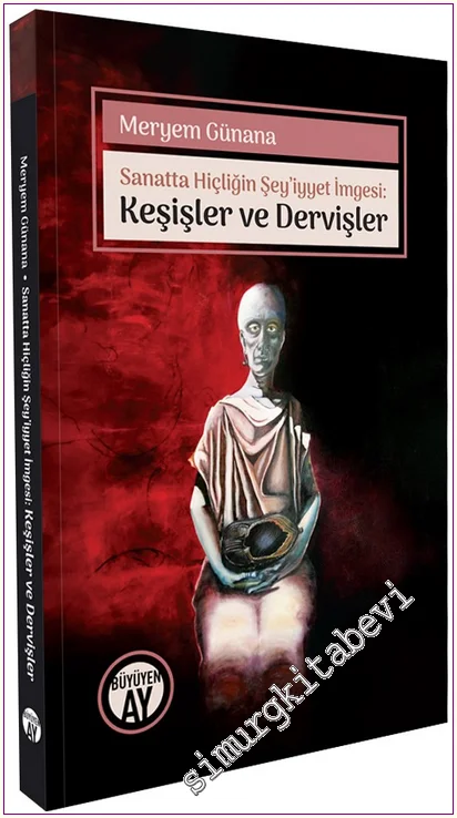 Sanatta Hiçliğin Şey’iyyet İmgesi : Keşişler ve Dervişler -