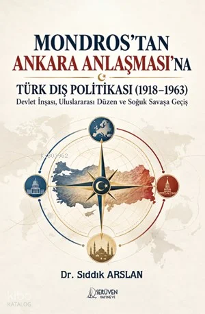 Mondros'tan Ankara Anlaşması'na Türk Dış Politikası (1918–1963);Devlet İnşası, Uluslararası Düzen ve Soğuk Savaşa Geçiş