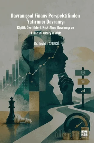 Davranışsal Finans Perspektifinden Yatırımcı Davranışı Kişilik Özellikleri, Risk Alma Davranışı ve Finansal Okuryazarlık