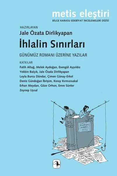 İhlalin Sınırlar: Günümüz Romanı Üzerine Yazılar - Bilge Karasu Edebiyat İncelemeleri Dizisi