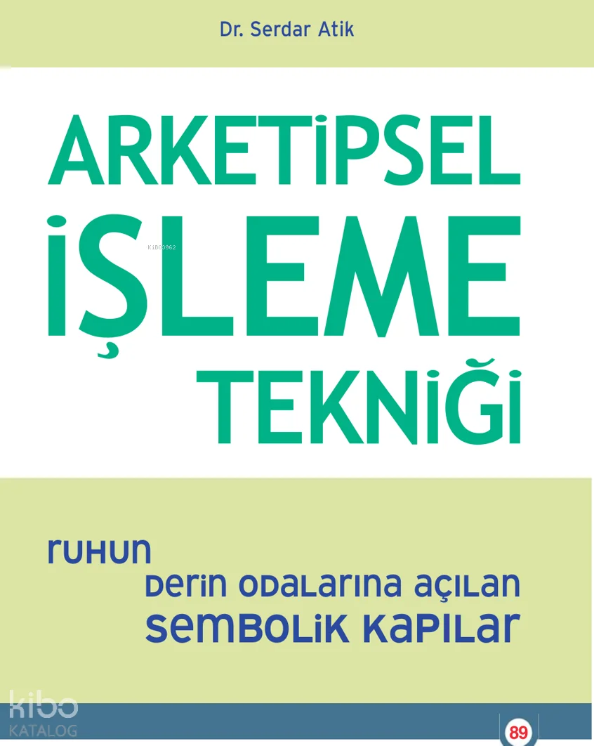 Arketipsel İşleme Tekniği;Ruhun Derin Odalarına Açılan Sembolik Kapılar