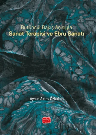 Bütüncül Bakış Açısıyla Sanat Terapisi ve Ebru Sanatı
