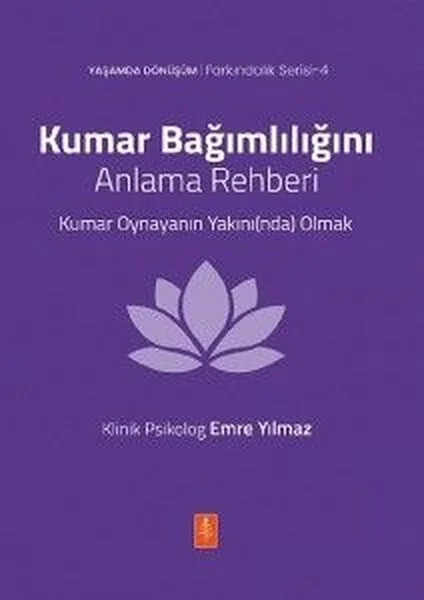 Kumar Bağımlılığını Anlama Rehberi - Kumar Oynayanın Yakınında Olmak - Yaşamda Dönüşüm - Farkındalık