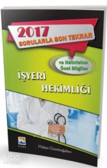 İşyeri Hekimliği Sorularla Son Tekrar ve Hatırlatıcı Özet Bilgiler 2017