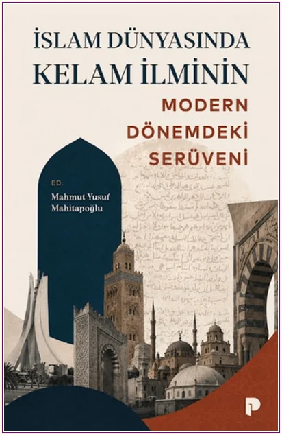 İslam Dünyasında Kelam İlminin Modern Dönemdeki Serüveni -