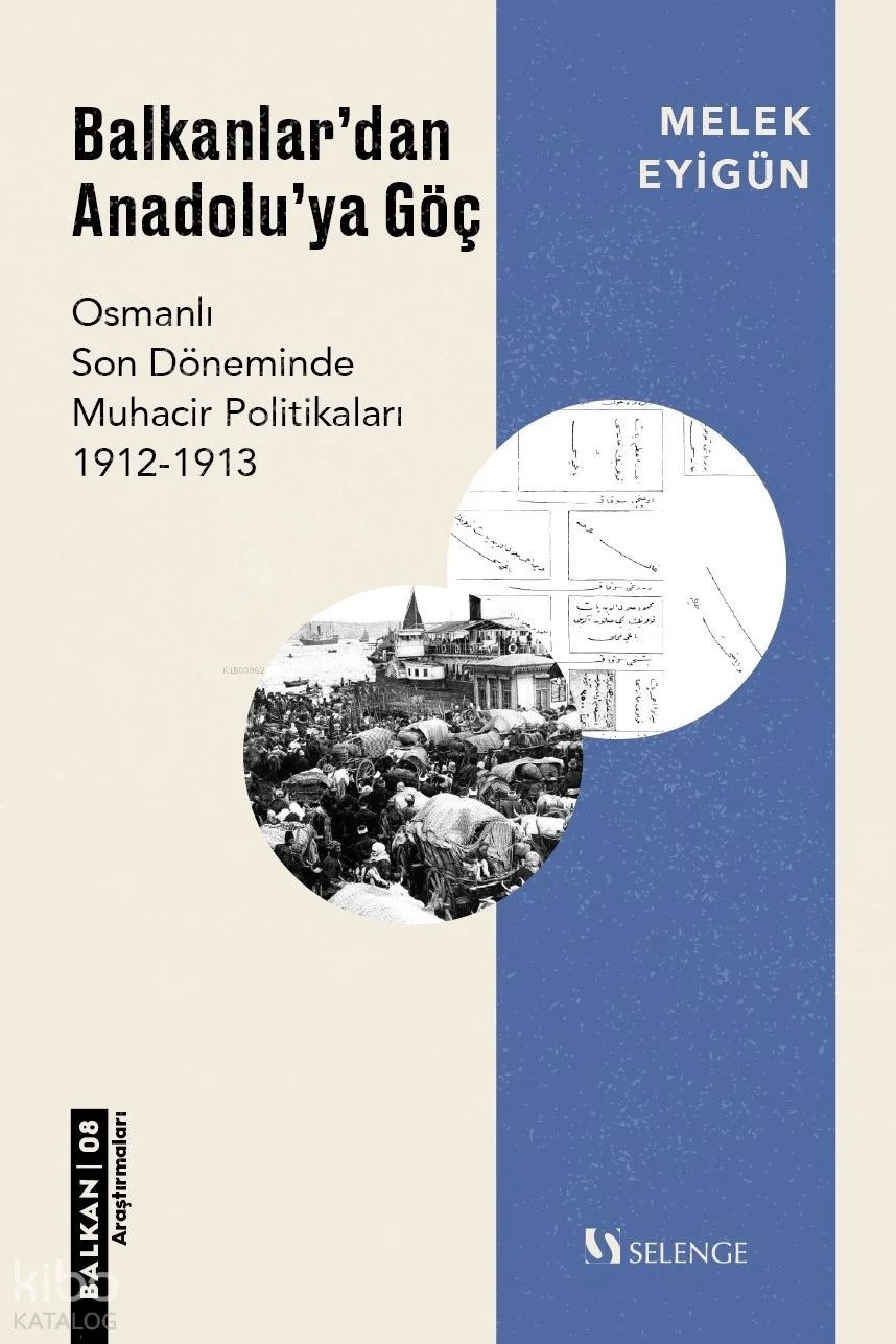 Balkanlar'dan Anadolu'ya Göç;Osmanlı Son Döneminde Muhacir Politikaları 1912-1913