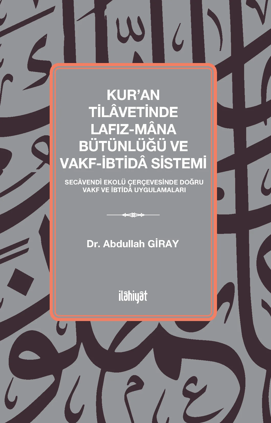 Kur'an Tilâvetinde Lafız-Mâna Bütünlüğü ve Vakf-İbtidâ Sistemi