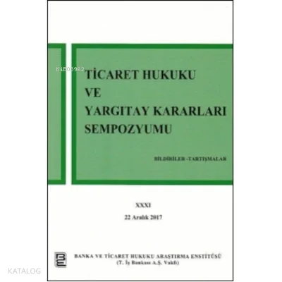 Ticaret Hukuku ve Yargıtay Kararları Sempozyumu - 31