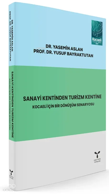 Sanayi Kentinden Turizm Kentine ;Kocaeli için Bir Dönüşüm Senaryosu