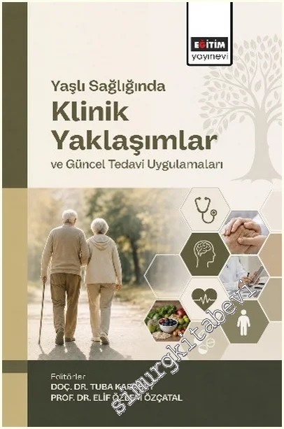 Yaşlı Sağlığında Klinik Yaklaşımlar ve Güncel Tedavi Uygulamaları -